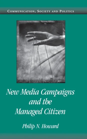 New Media Campaigns and the Managed Citizen