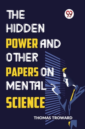Hidden Power and Other Papers on Mental Science