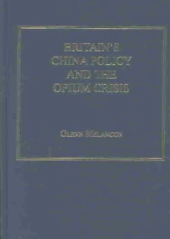 Britain's China Policy and the Opium Crisis