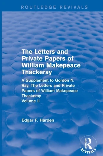 Routledge Revivals: The Letters and Private Papers of William Makepeace Thackeray, Volume II (1994)