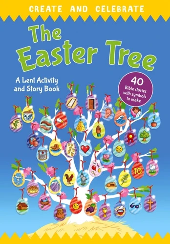 Create and celebrate: The Easter Tree, A Lent Activity and Story Book