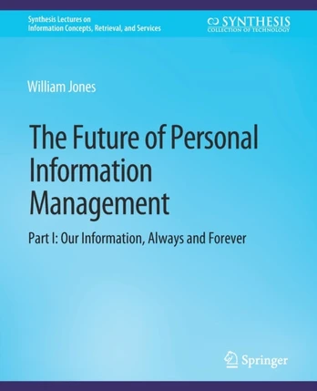 Future of Personal Information Management, Part I