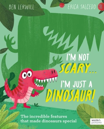I'm Not Scary . . . I'm Just a Dinosaur