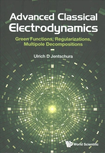 Advanced Classical Electrodynamics: Green Functions, Regularizations, Multipole Decompositions