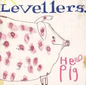 CD Levellers* - Hello Pig