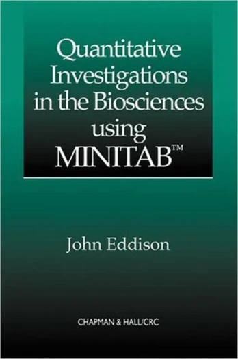Quantitative Investigations in the Biosciences using MINITAB