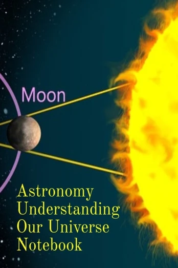 Astronomy Understanding Our Universe Notebook