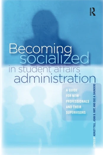 Becoming Socialized in Student Affairs Administration