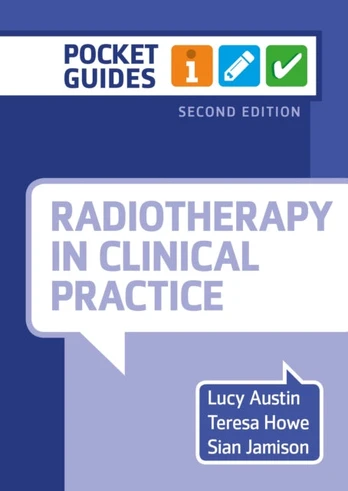 Radiotherapy in Clinical Practice, second edition