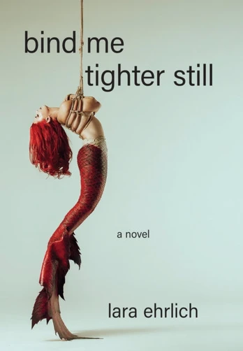 Bind Me Tighter Still
