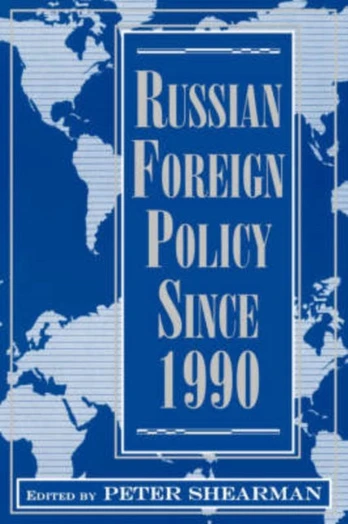 Russian Foreign Policy Since 1990