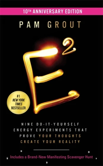 E-Squared (10th Anniversary Edition), Nine Do-It-Yourself Energy Experiments That Prove Your Thoughts Create Your Reality