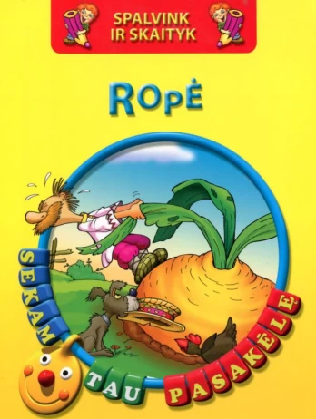 Sekam tau pasakėlę. Ropė
