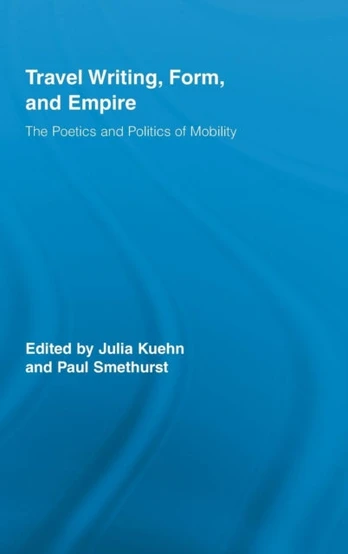 Travel Writing, Form, and Empire