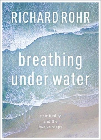 Breathing Under Water, Spirituality And The Twelve Steps