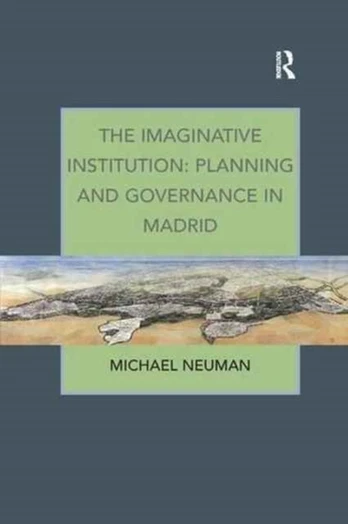 Imaginative Institution: Planning and Governance in Madrid