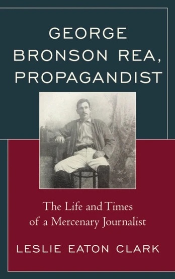George Bronson Rea, Propagandist