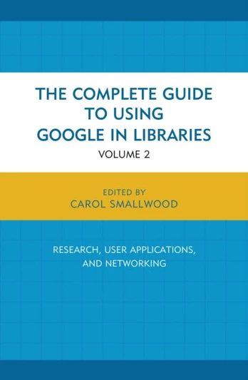 Complete Guide to Using Google in Libraries