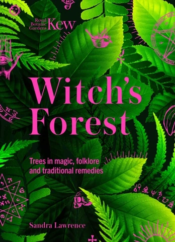 Kew - Witch's Forest, Trees in magic, folklore and traditional remedies