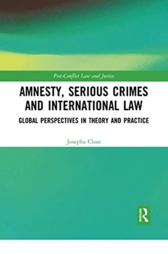 Amnesty, Serious Crimes and International Law