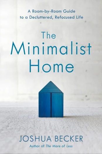 Minimalist Home: A Room-By-Room Guide to a Decluttered, Refocused Life