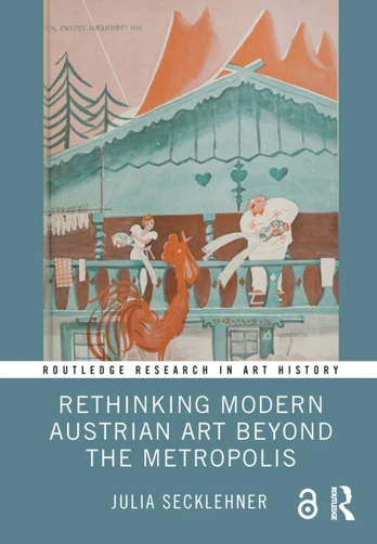 Rethinking Modern Austrian Art Beyond the Metropolis