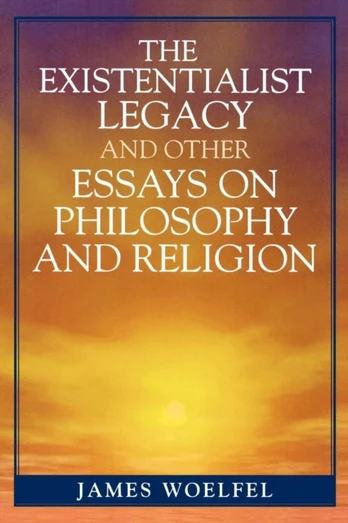 Existentialist Legacy and Other Essays on Philosophy and Religion