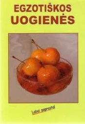 Egzotiškos uogienės. Labai paprasta!
