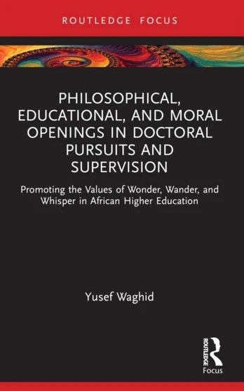 Philosophical, Educational, and Moral Openings in Doctoral Pursuits and Supervision