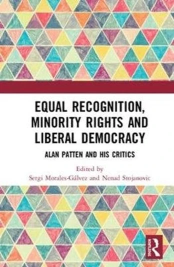 Equal Recognition, Minority Rights and Liberal Democracy