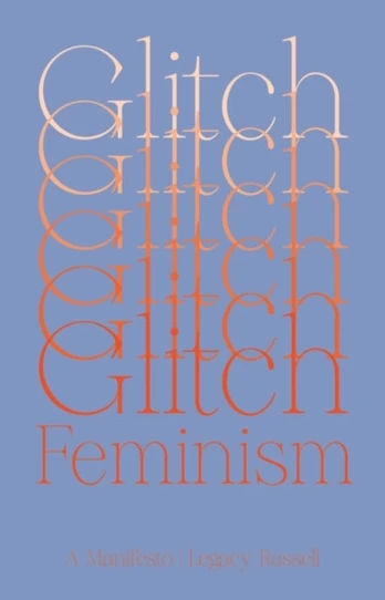 Glitch Feminism, A Manifesto