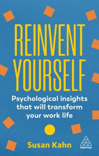 Reinvent Yourself, Psychological Insights That Will Transform Your Work Life