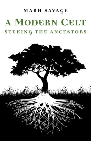 Modern Celt, A – Seeking the Ancestors