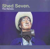 CD Shed Seven - The Heroes