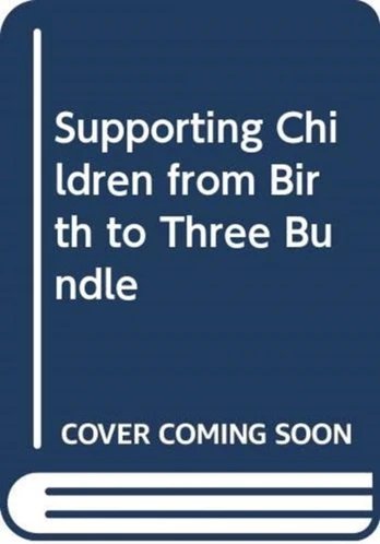 Supporting Children from Birth to Three Bundle