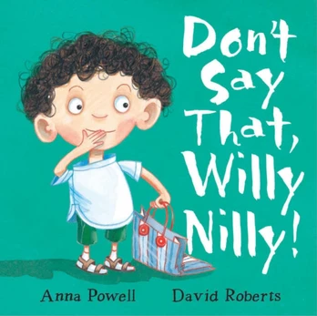 Don't Say That, Willy Nilly!