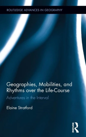 Geographies, Mobilities, and Rhythms over the Life-Course