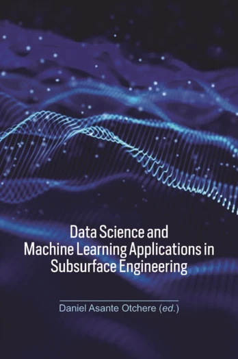 Data Science and Machine Learning Applications in Subsurface Engineering
