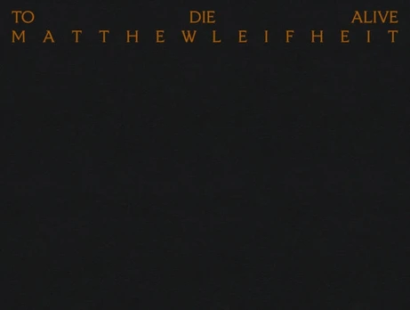 Matthew Leifheit: To Die Alive