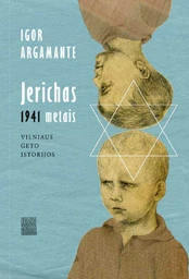 Jerichas 1941 metais. Vilniaus geto istorijos kaina