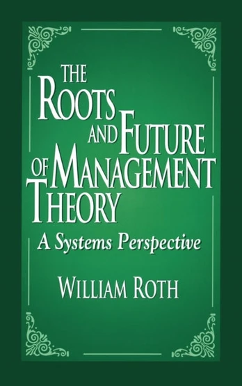 Roots and Future of Management Theory