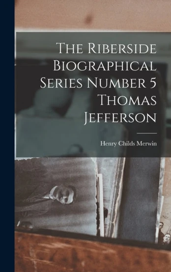 Riberside Biographical Series Number 5 Thomas Jefferson