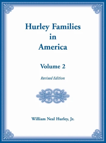 Hurley Families in America, Volume Two, Revised Edition
