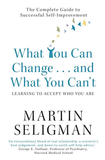 What You Can Change. . . and What You Can't