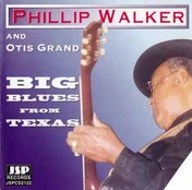 CD Phillip Walker And & Otis Grand - Big Blues From Texas