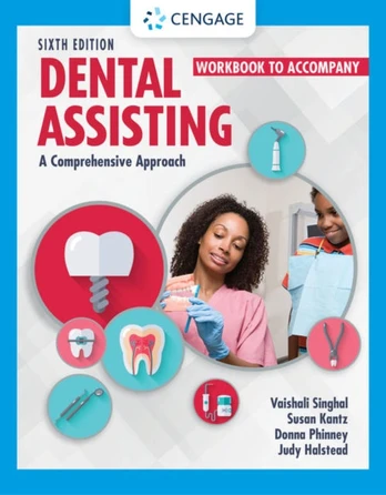 Student Workbook for Singhal/Kantz/Damatta/Phinney/Halsteada€™s Dental Assisting: A Comprehensive Approach