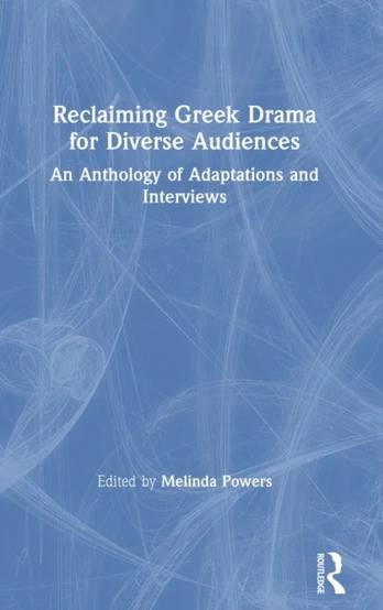 Reclaiming Greek Drama for Diverse Audiences