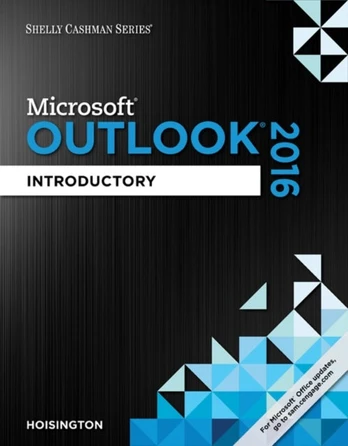 Shelly Cashman SeriesA® MicrosoftA® Office 365 & Outlook 2016