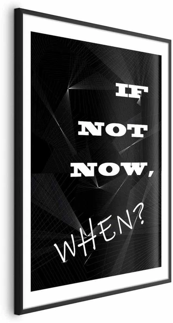 Artgeist Plakatas - If Not Now, When?