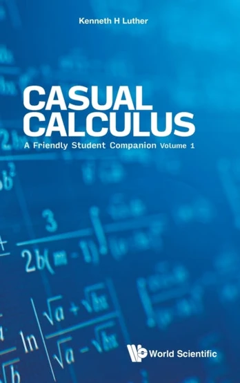 Casual Calculus: A Friendly Student Companion - Volume 1
